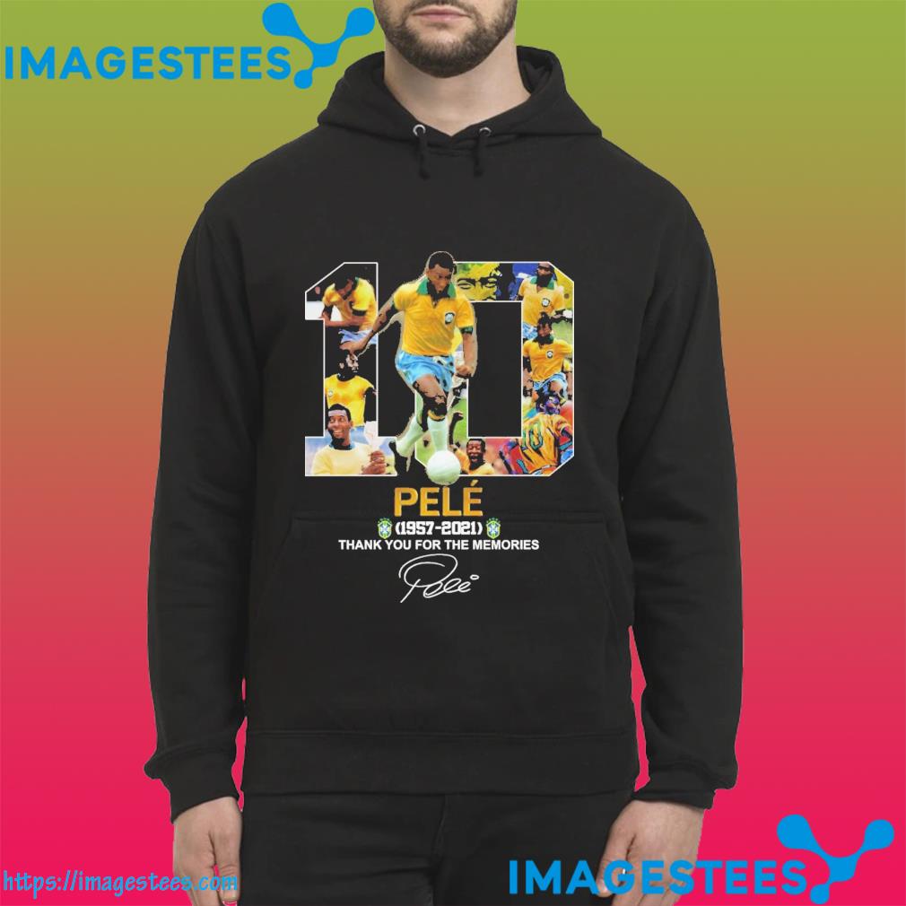 10 Pele 1957 2021 signature thank you for the memories hoodie