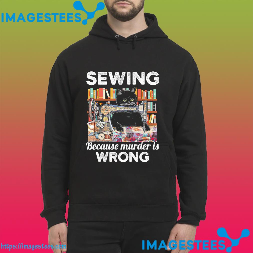 Black Cat sewing because murder is wrong hoodie