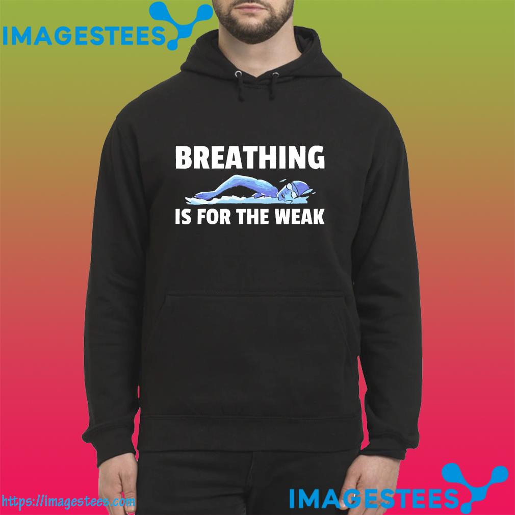 Breathing is for the weak hoodie