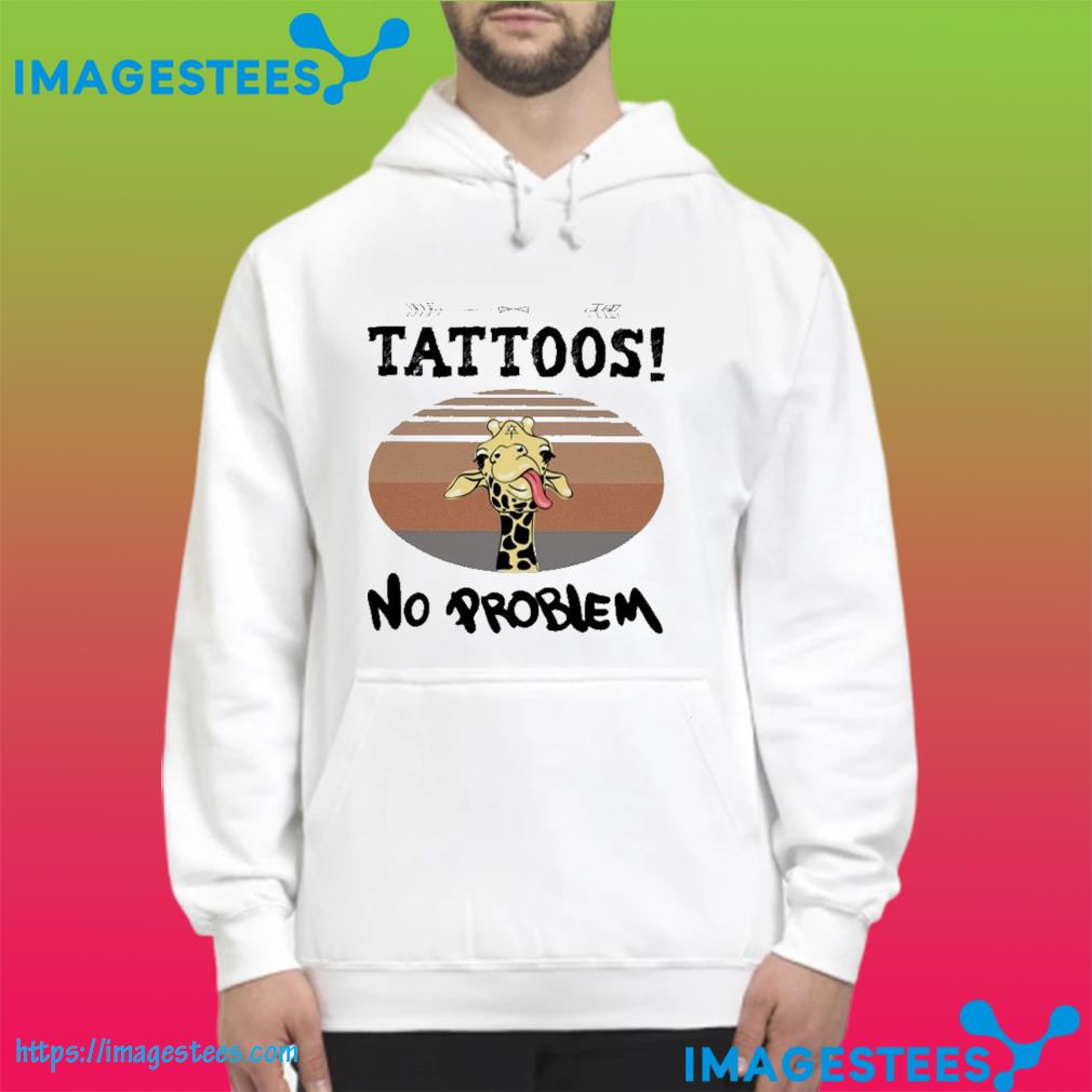 Giraffe tattoos no problem vintage hoodie