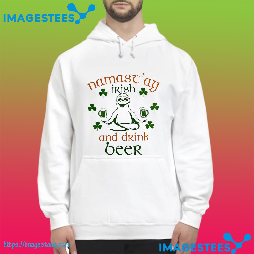 Sloth yoga namastay Irish and drink beer St Patrick’s Day hoodie