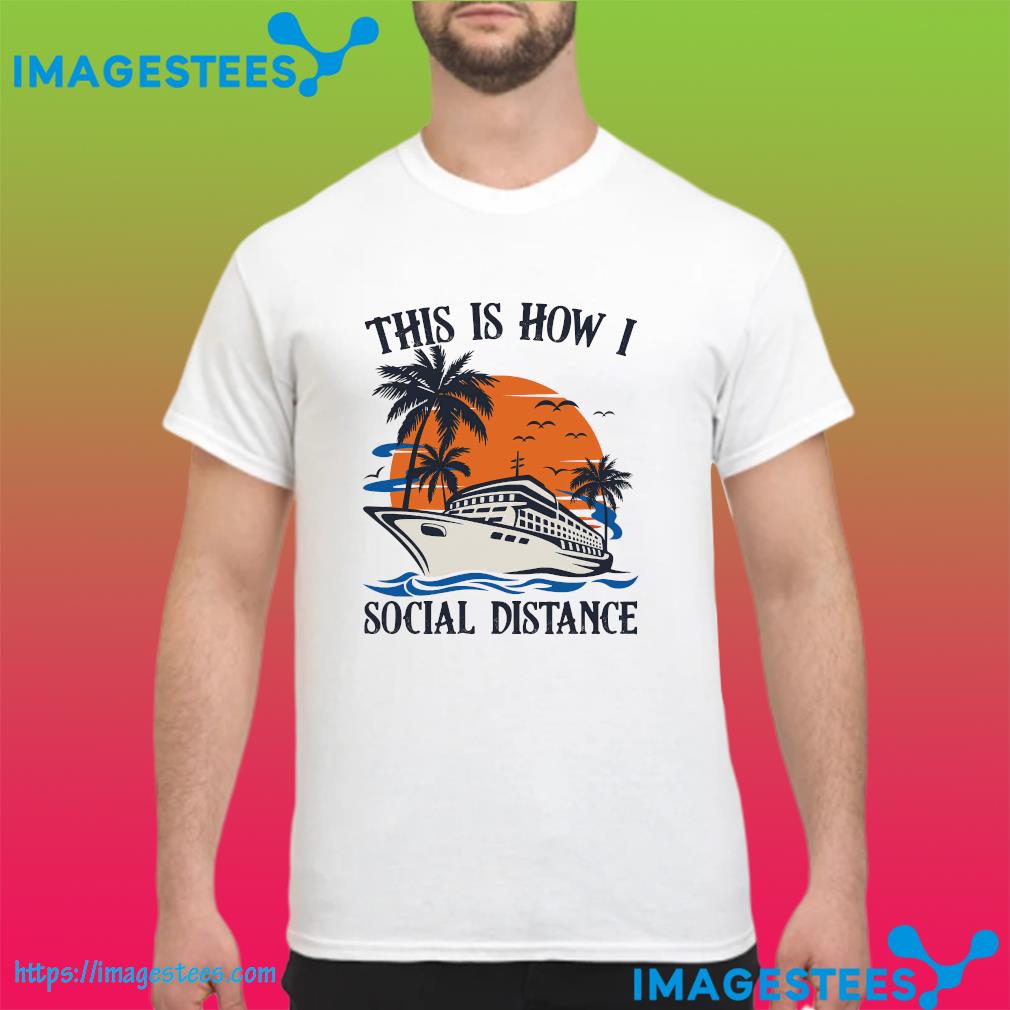 This is how I social distance sunset shirt